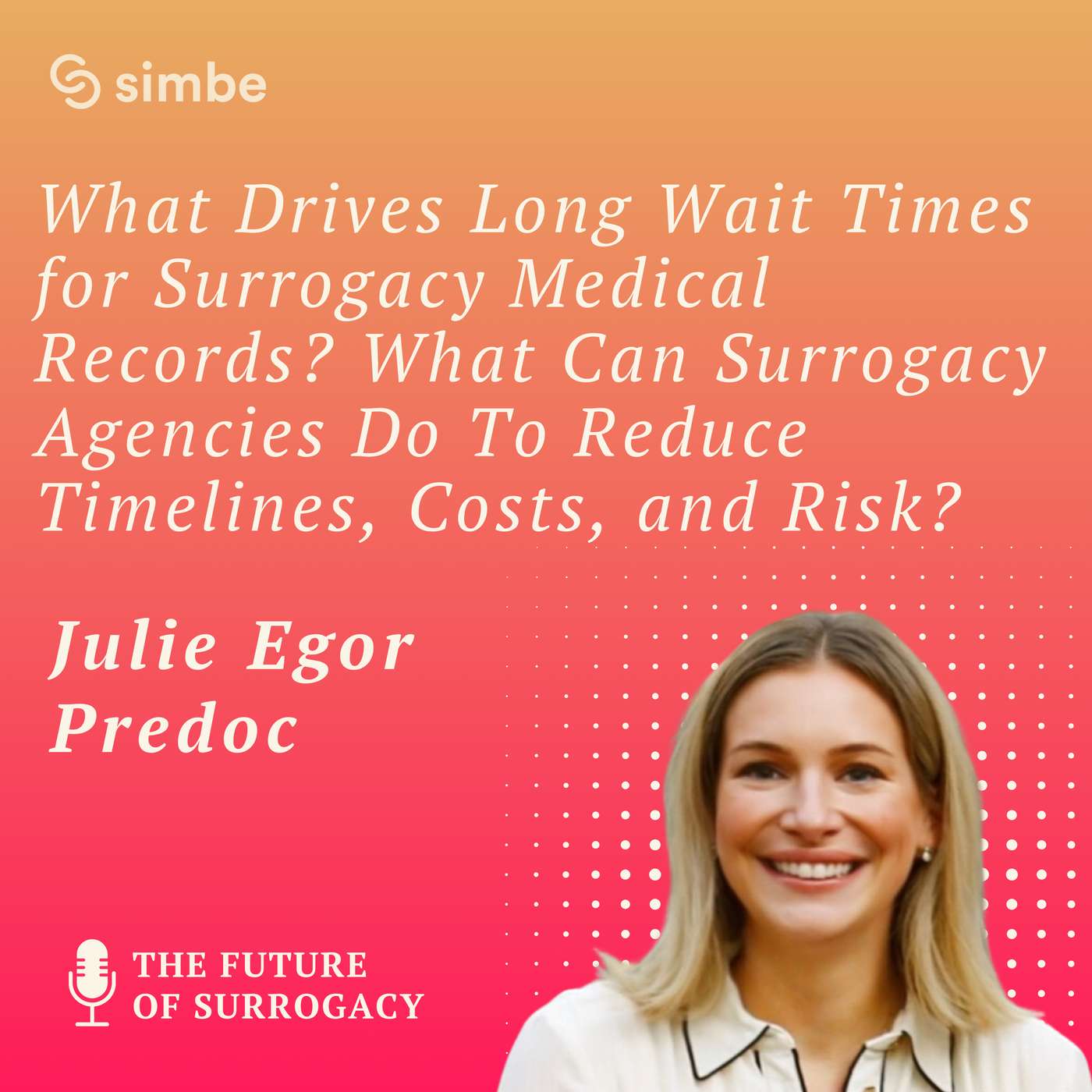 What Drives Long Wait Times for Surrogacy Medical Records? And What Can Surrogacy Agencies Do To Reduce Timelines, Costs, and Risk? with Julie Egor of Predoc What Drives Long Wait Times for Surrogacy Medical Records? And What Can Surrogacy Agencies Do To Reduce Timelines, Costs, and Risk? with Julie Egor of Predoc