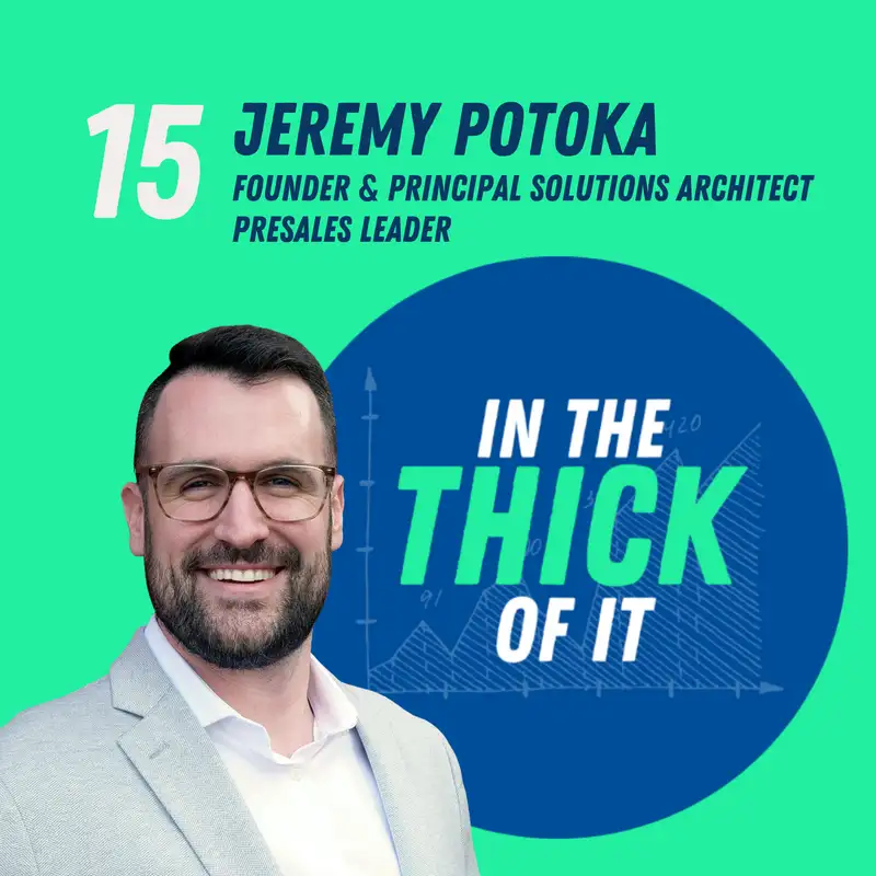 #15: Jeremy Potoka, Founder & CEO | Presales Leader