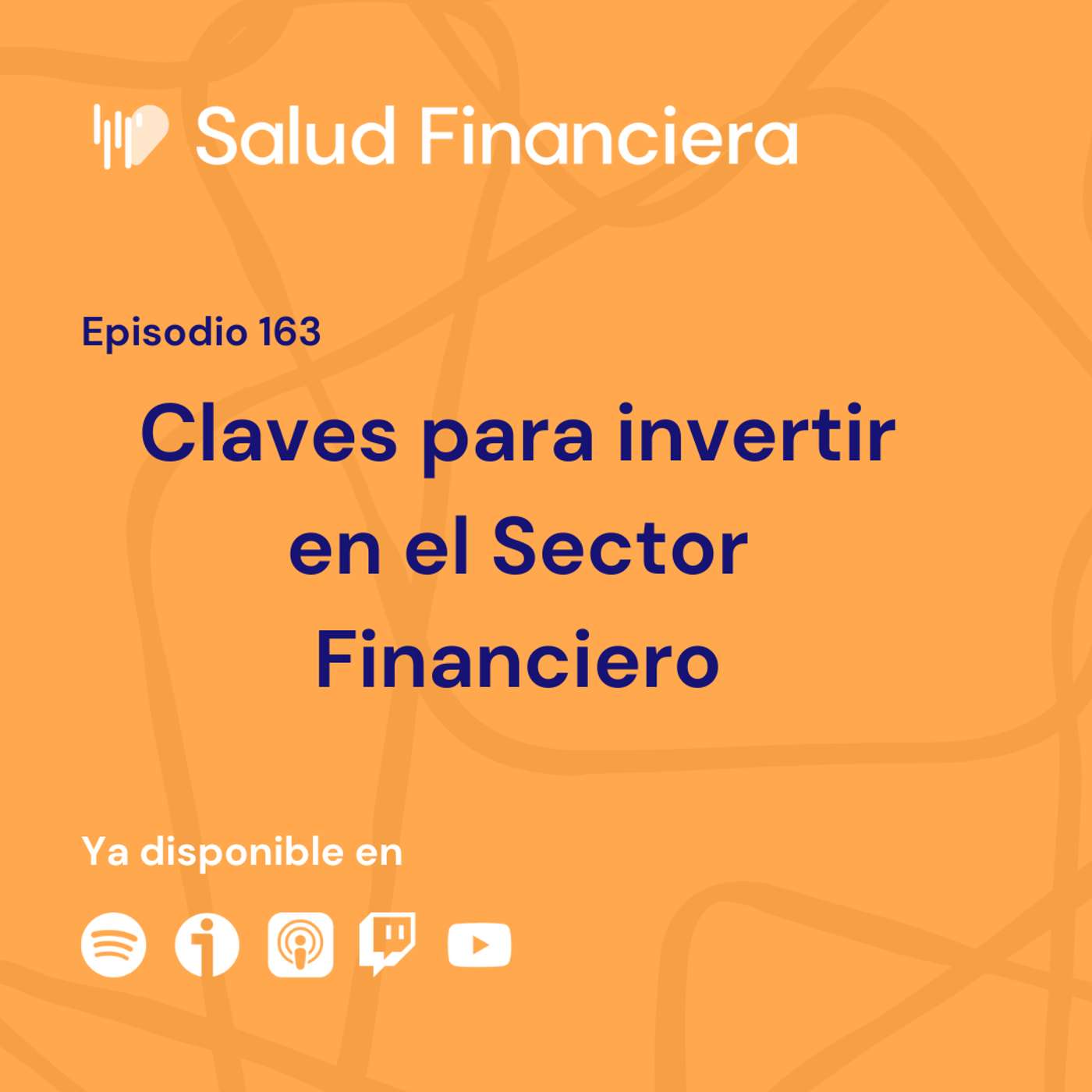 Salud Financiera #163: Claves para invertir en el Sector Financiero