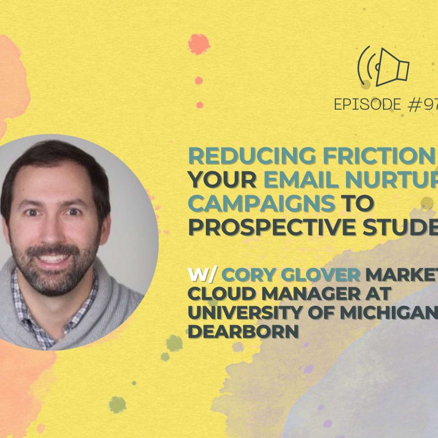 #97 - Reducing Friction in Your Email Nurture Campaigns to Prospective Students w/ Cory Glover