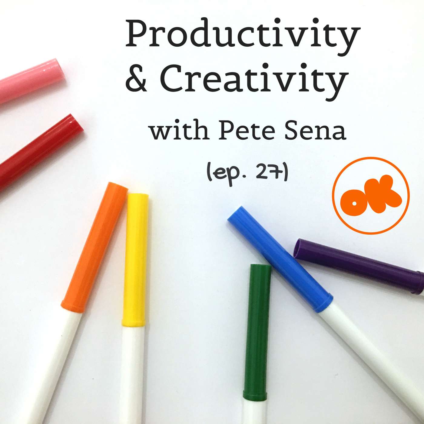 027. Productive Creativity with Pete Sena