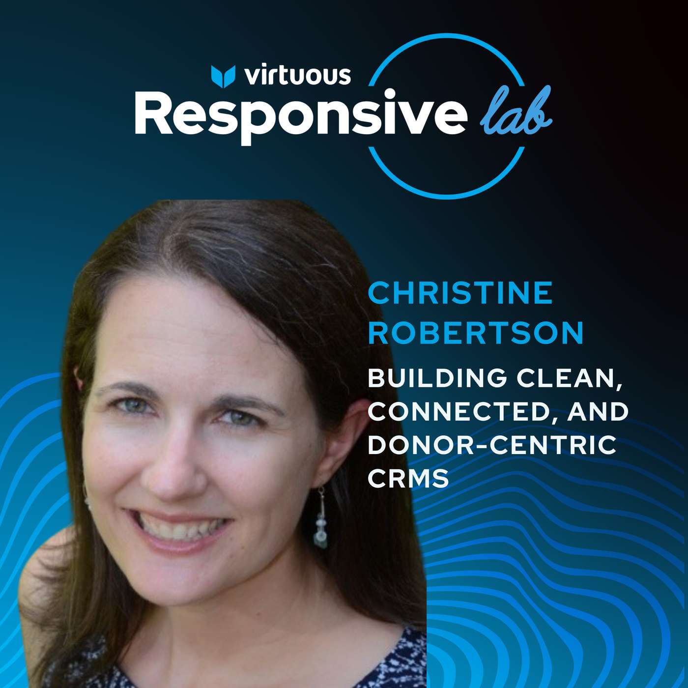 EP 33: Building Clean, Connected, and Donor-Centric CRMs with Christine Robertson [Ask a Responsive Fundraiser]