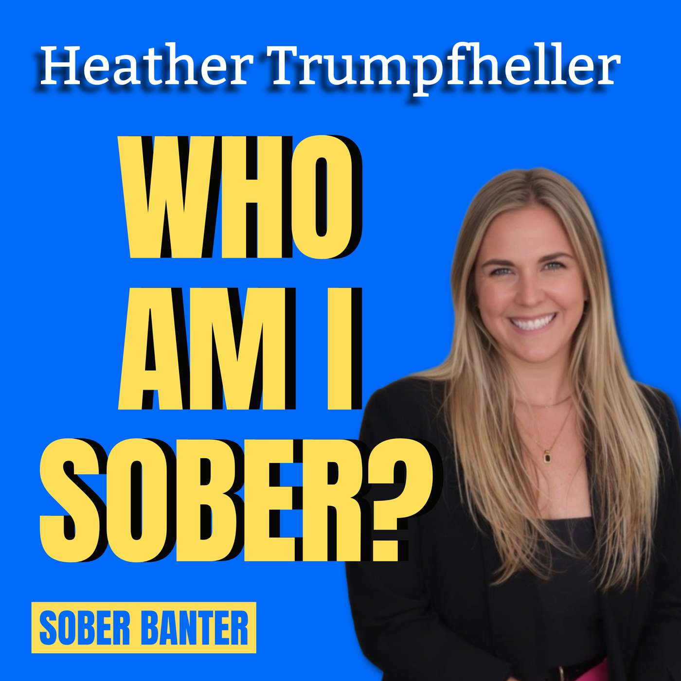 Sobriety, Identity, and Rebuilding Life Beyond Alcohol with Heather Trumpfheller