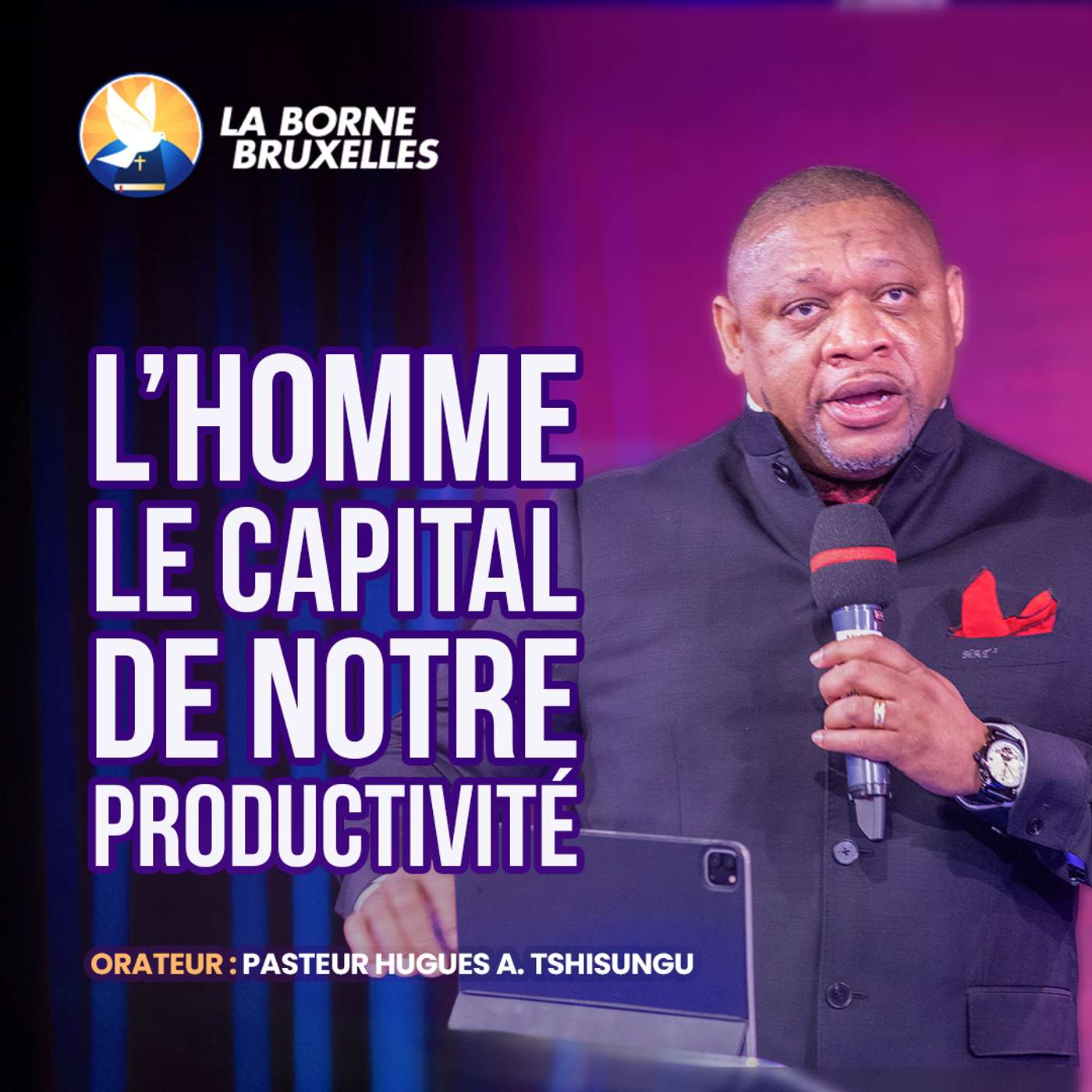 L'HOMME LE CAPITAL DE NOTRE PRODUCTIVITÉ (1) | HUGUES A. TSHISUNGU, Pasteur L'HOMME LE CAPITAL DE NOTRE PRODUCTIVITÉ (1) | HUGUES A. TSHISUNGU, Pasteur