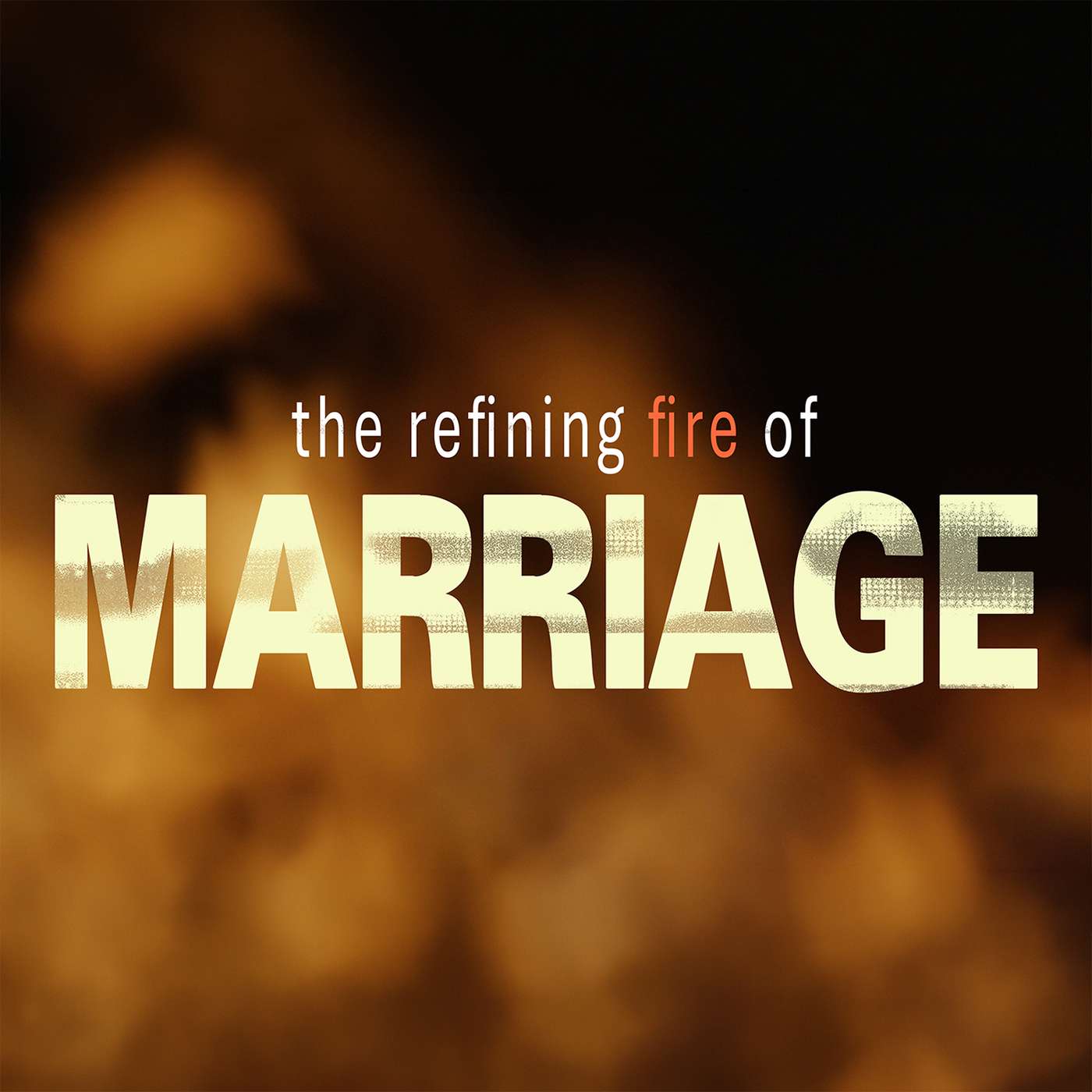The Refining Fire Of Marriage (Part 2)
