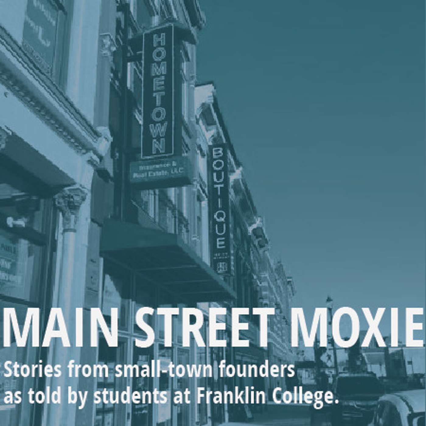 Main Street Moxie: Stories from small-town founders and entrepreneurs told by students and faculty at Franklin College