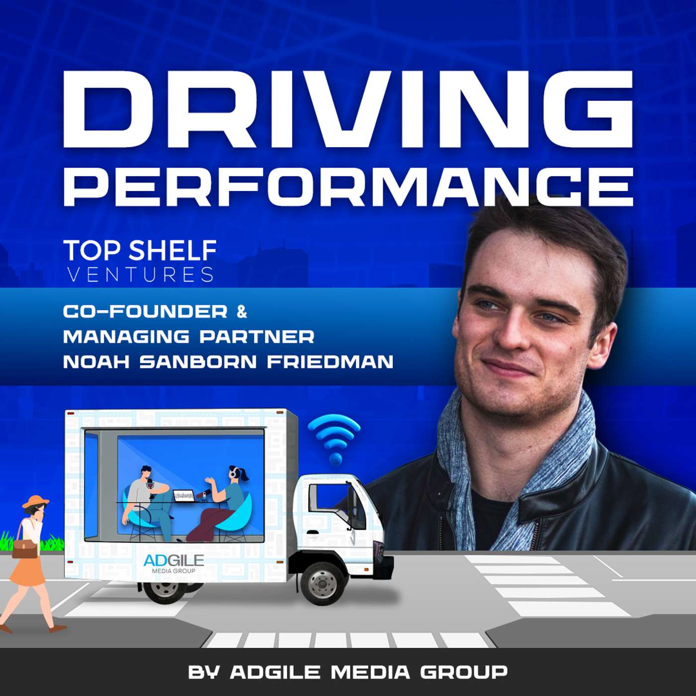 Driving Performance Season S3E13: Featuring Noah Friedman, Cofounder of Top Shelf Ventures