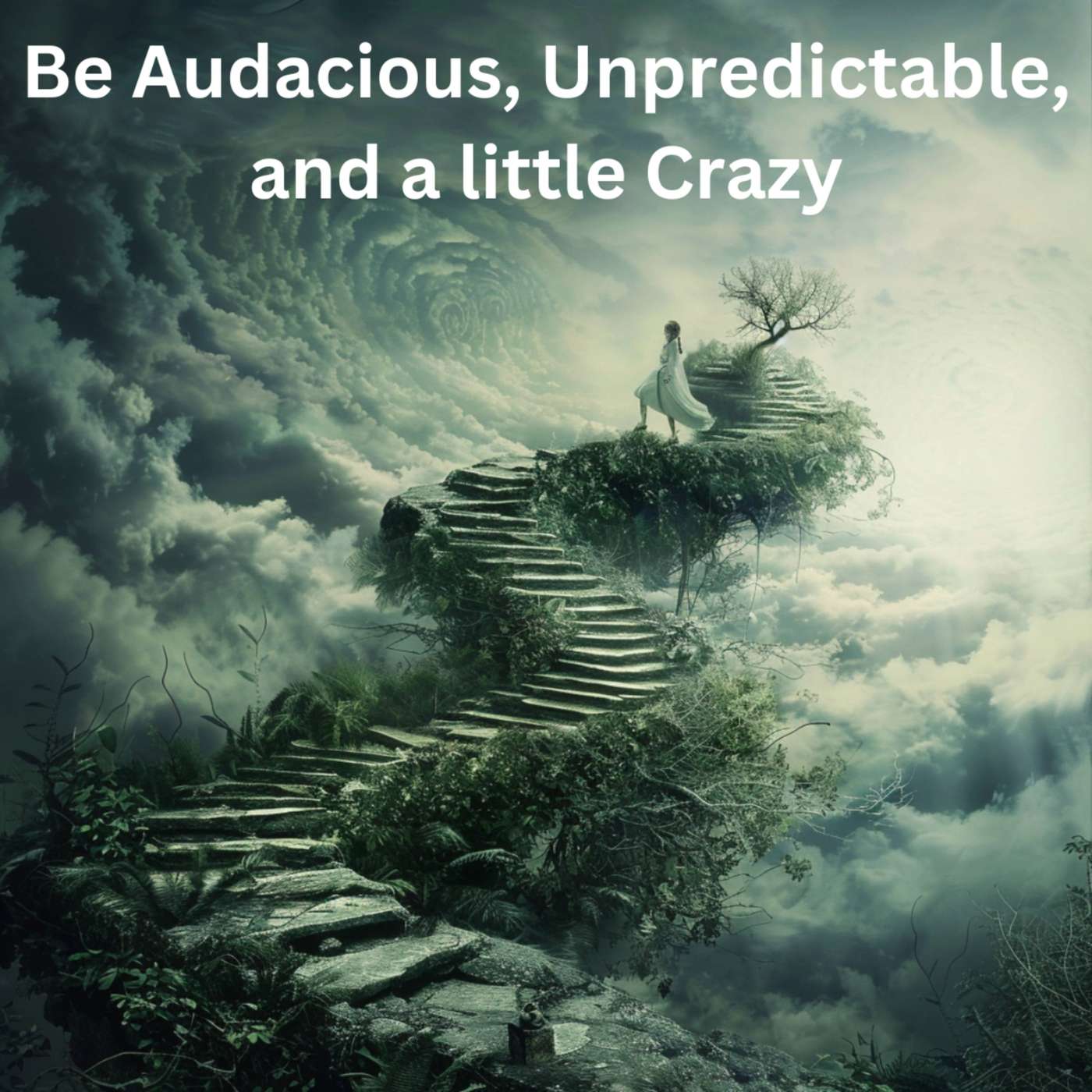 Day 227 – Be Audacious, Unpredictable and a Little Crazy episode artwork