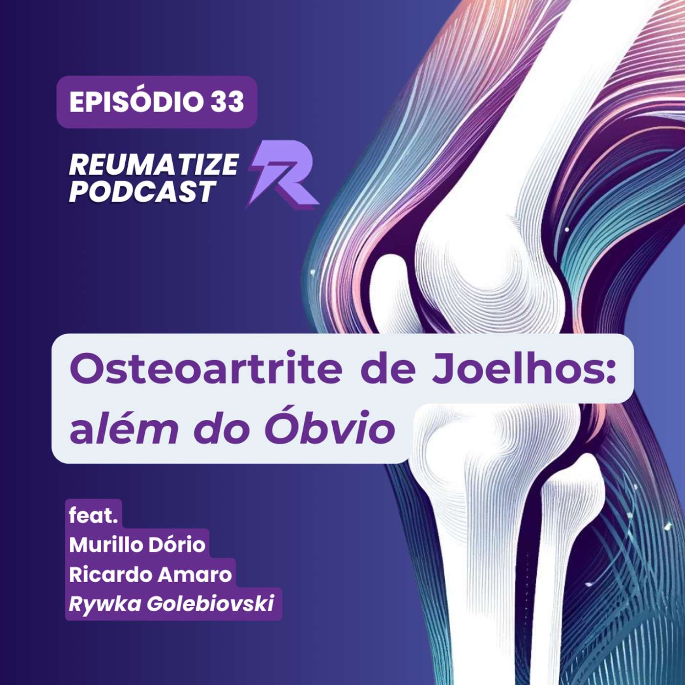 Ep.33 - Osteoartrite de joelhos: além do óbvio Ep.33 - Osteoartrite de joelhos: além do óbvio