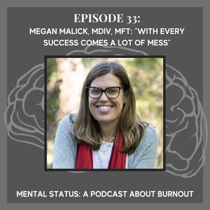 MS33: Megan Malick, MDiv, MFT: "With every success comes a lot of mess."
