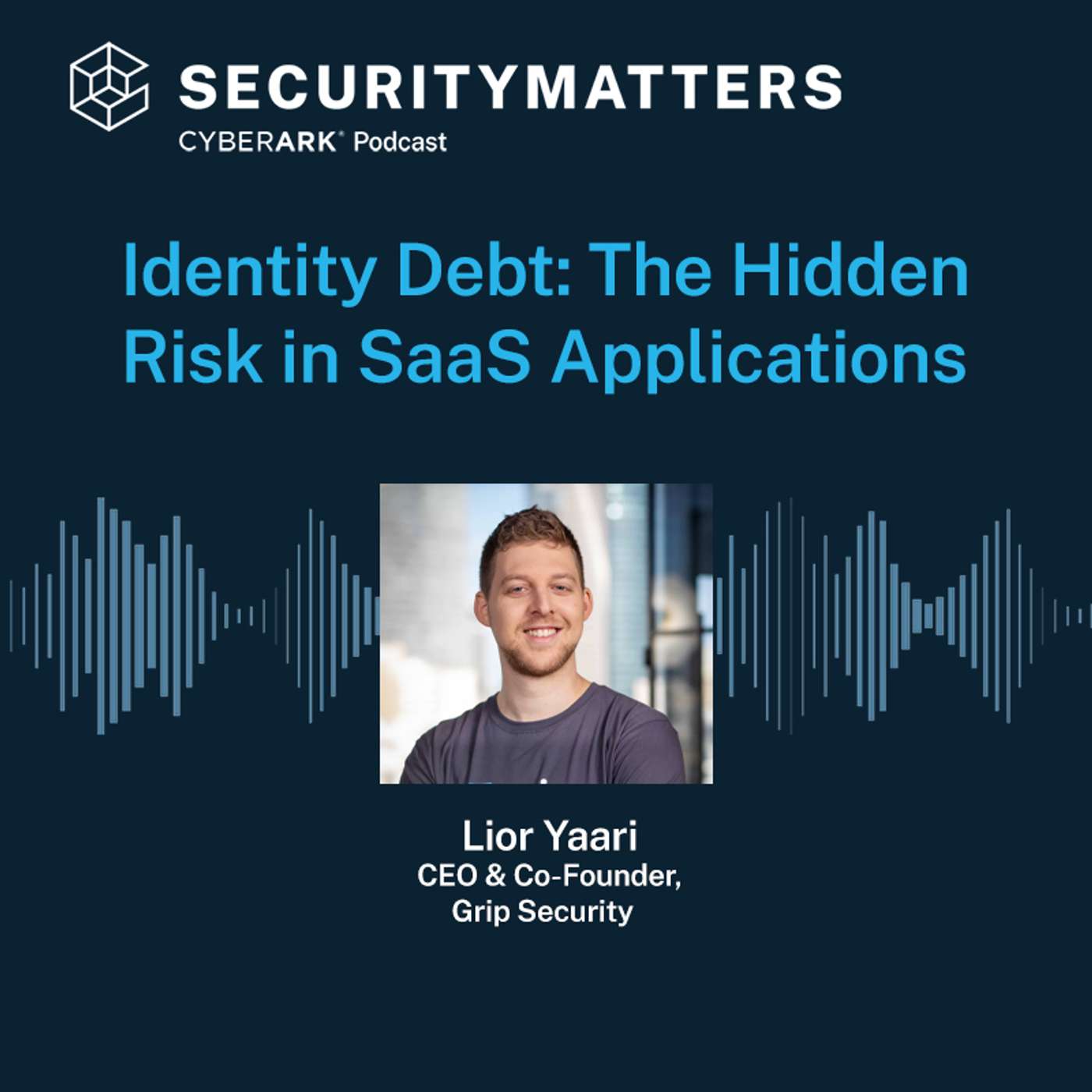 EP 5 - Identity Debt: The Hidden Risk in SaaS Applications