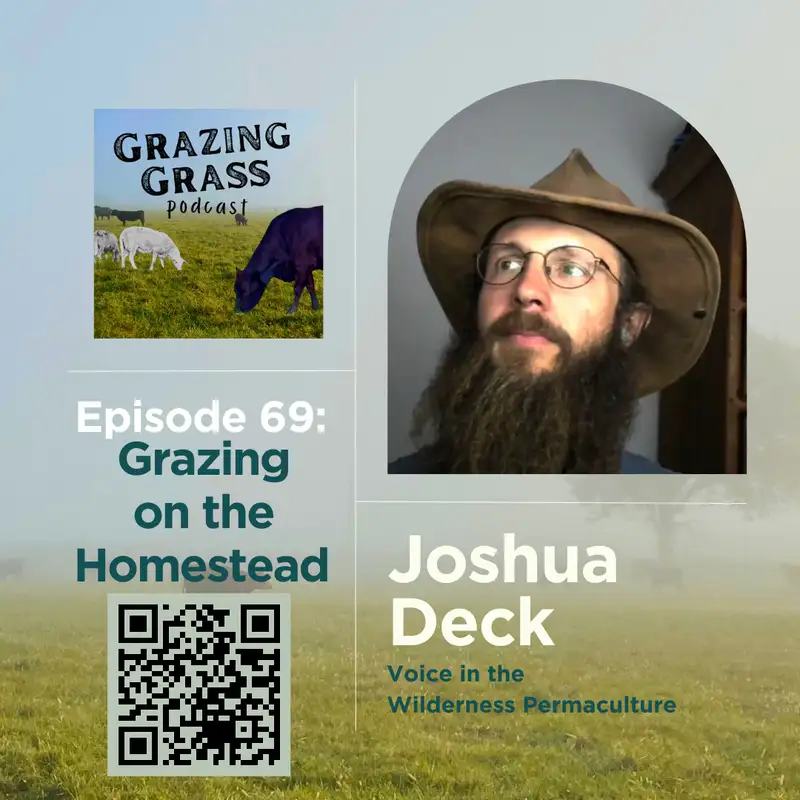 e69. Grazing on the Homestead with Joshua Deck