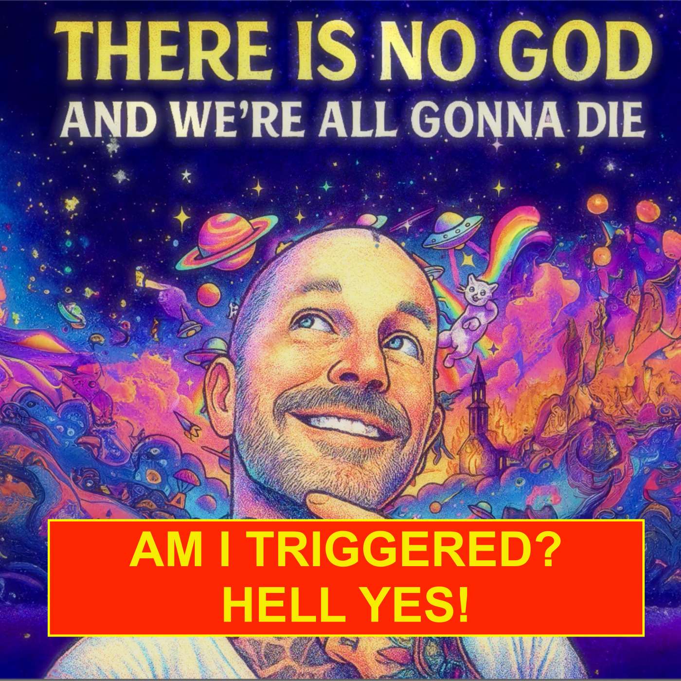 There Is No God And We\'re All Gonna Die