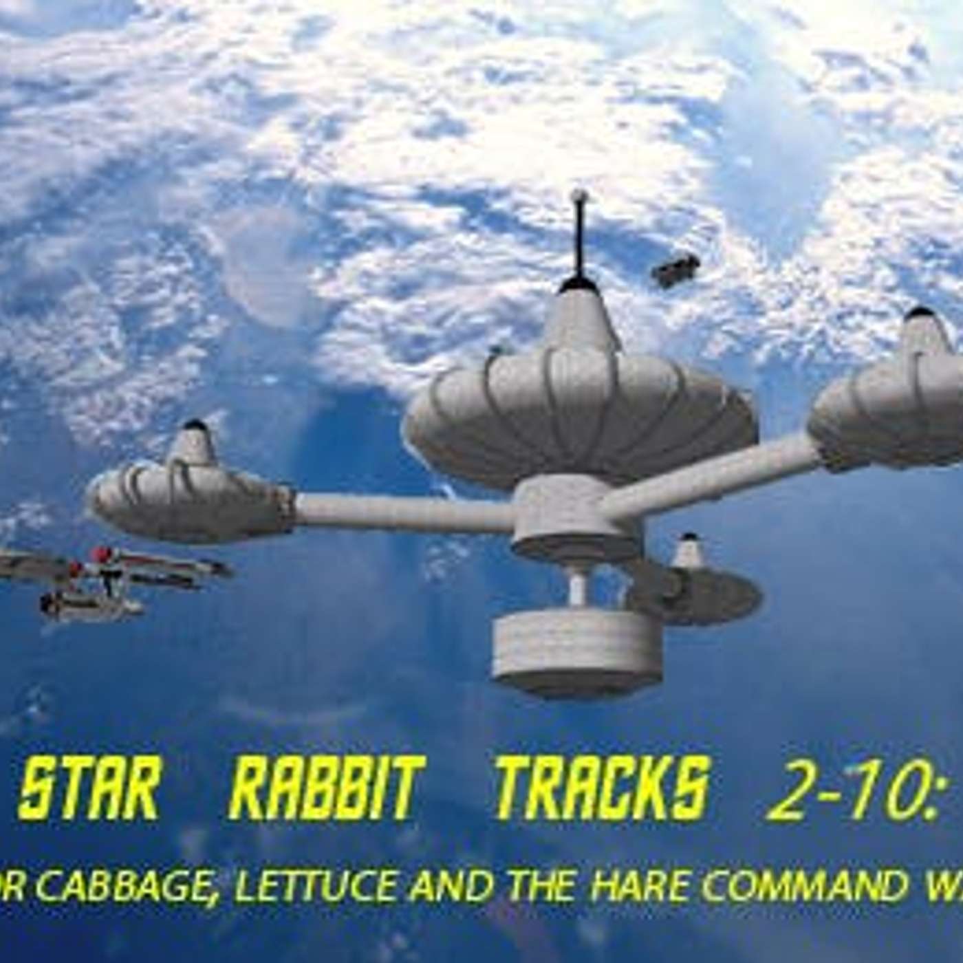 Star Rabbit Tracks #2.10: For Lettuce, Cabbage and the Hare Command Way episode artwork
