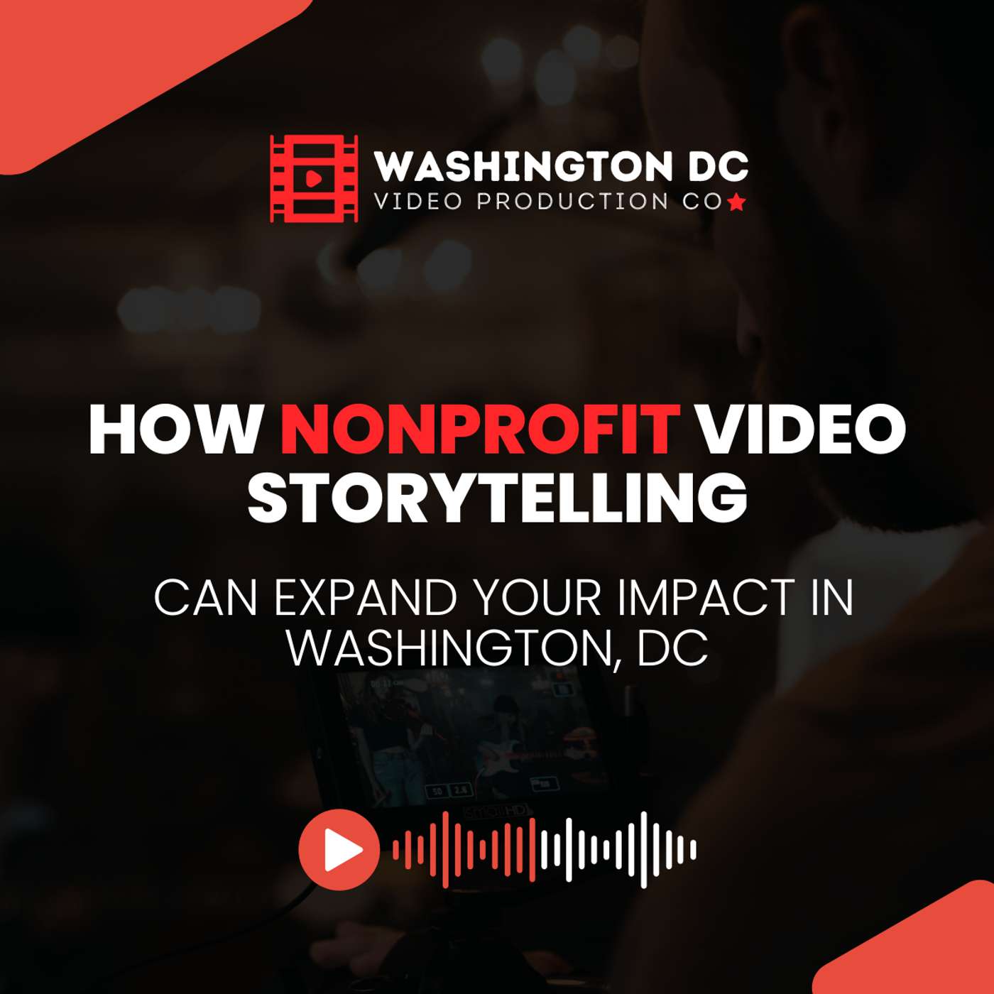 How Nonprofit Video Storytelling Can Expand Your Impact in Washington, DC episode artwork