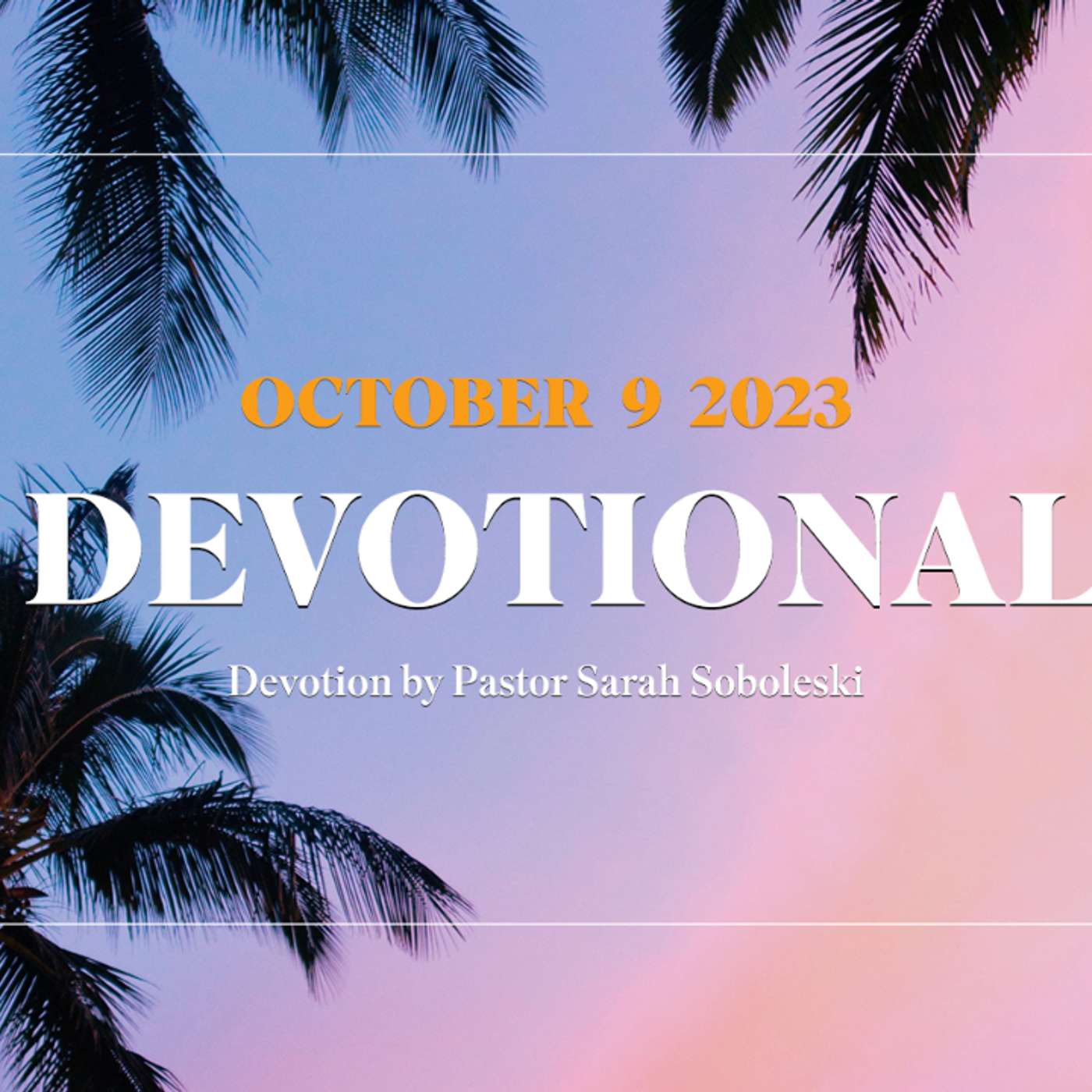 Devotion for October 9, 2023 with Pastor Sarah Soboleski episode artwork