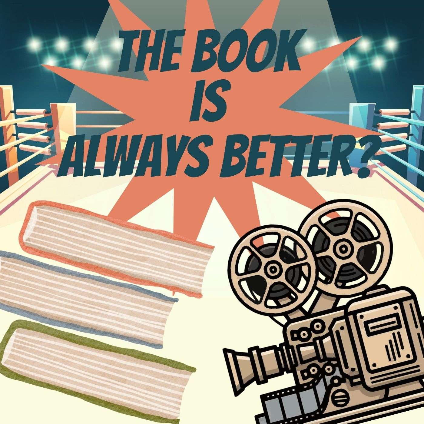 The Book is Always Better? podcast artwork