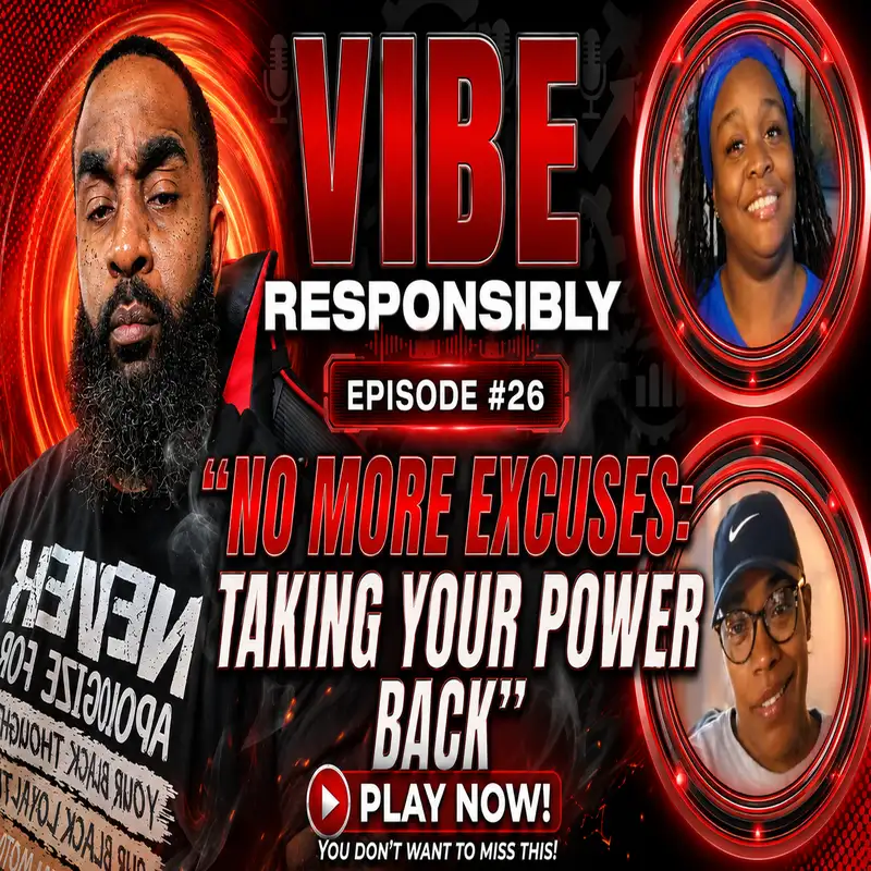 Episode 26 - No More Excuses:  Taking Our Power Back