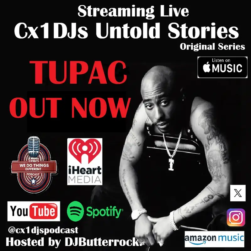 Cx1DJs We Do Things Different Podcast "Untold Stories of Tupac" hosted by DJButterrock