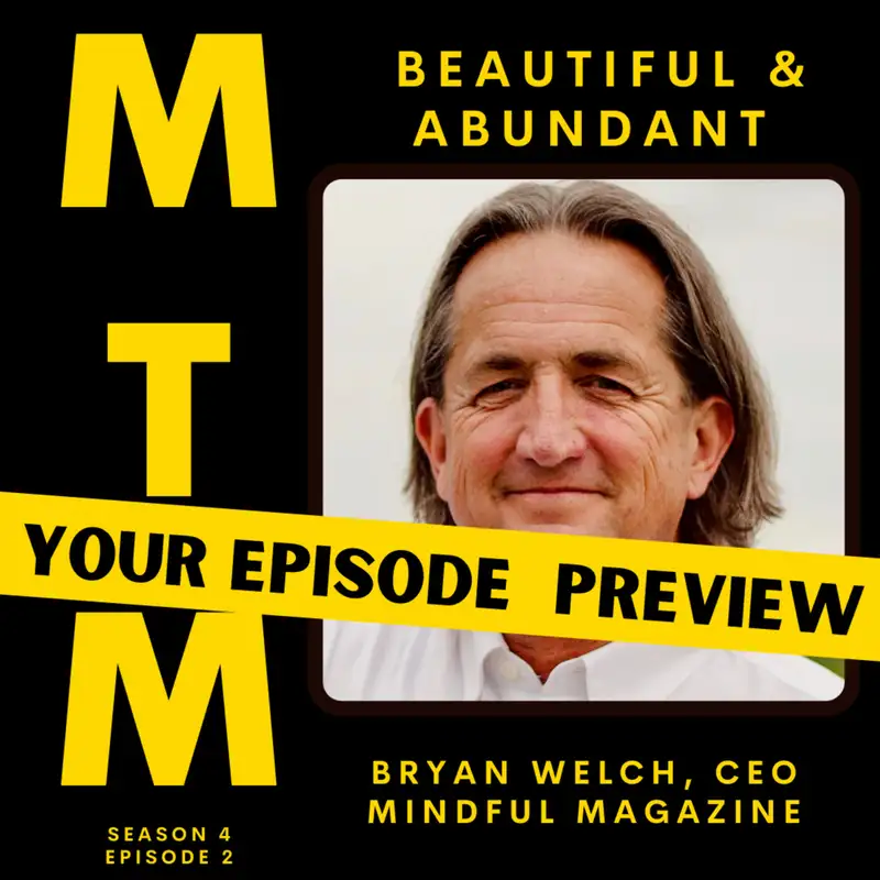 Preview of Abundant and Beautiful with Mindful CEO, Bryan Welch