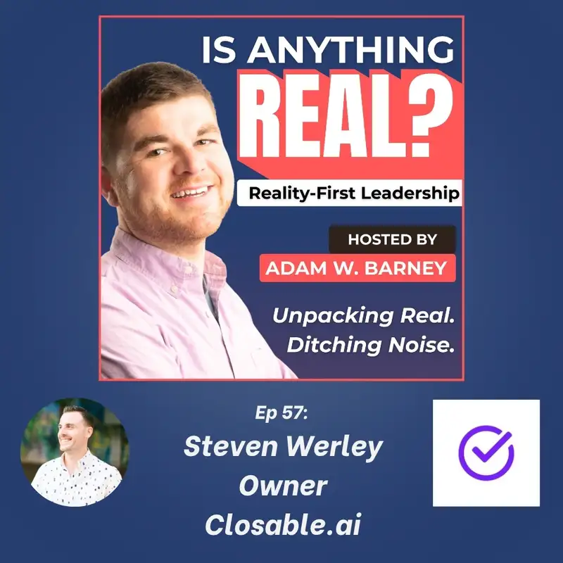 Deals Die in Follow-Up: How AI Saves the Sale | Ep. 57 w/ Steven Werley (Closable.ai)