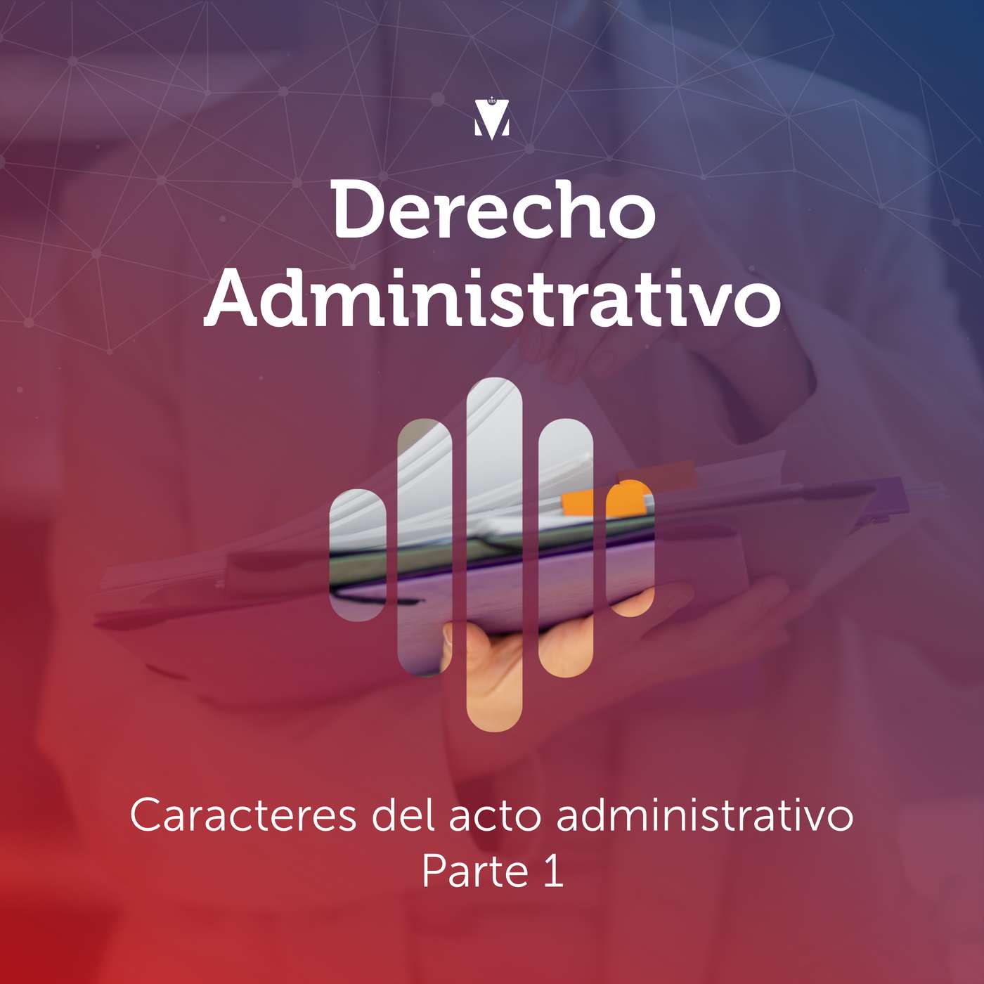 5 - DERECHO ADMINISTRATIVO: Caracteres del acto administrativo - Parte 1 episode artwork