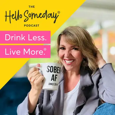 The Hello Someday Podcast For Sober Curious Women