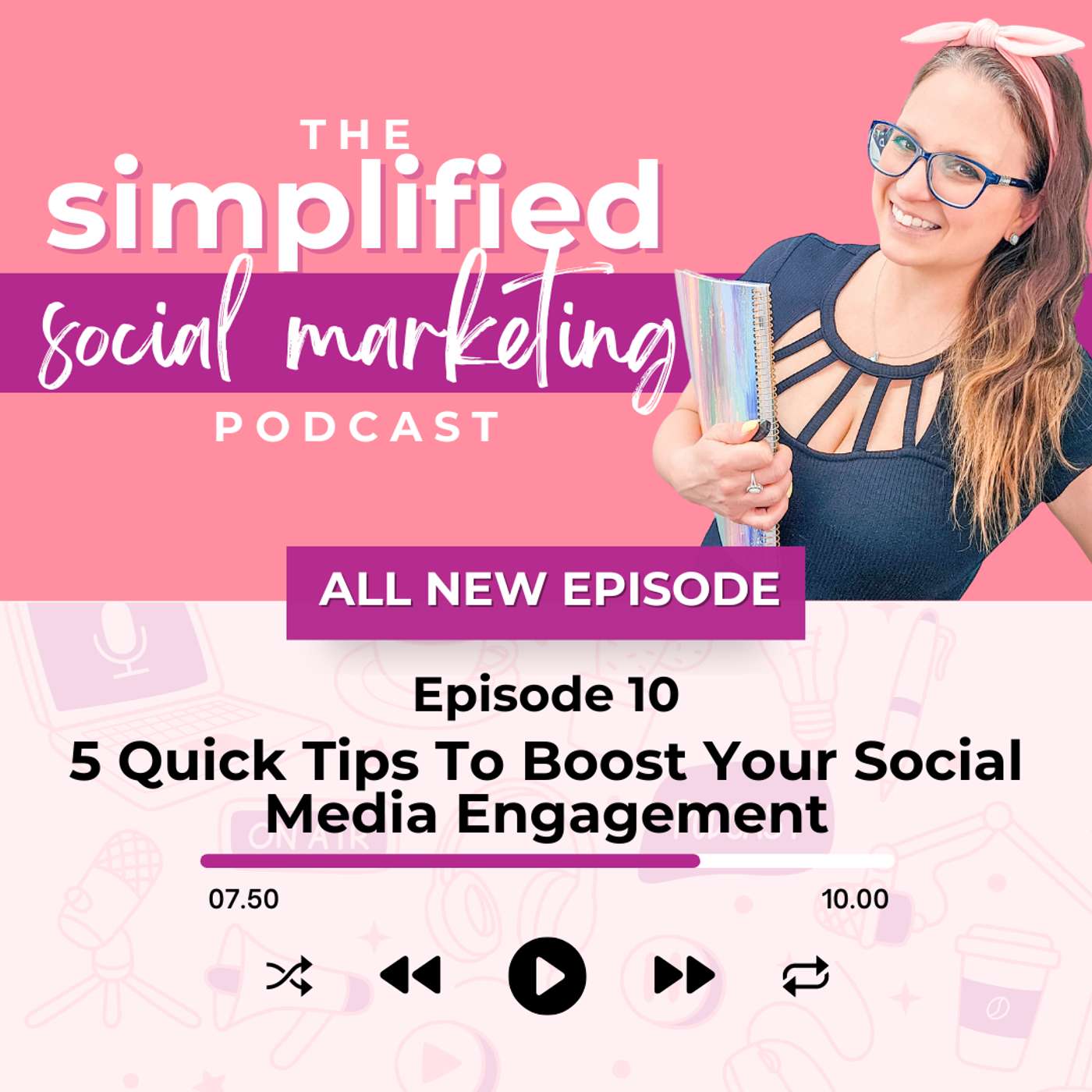 Episode 10 | 5 Quick Tips To Boost Your Social Media Engagement episode artwork