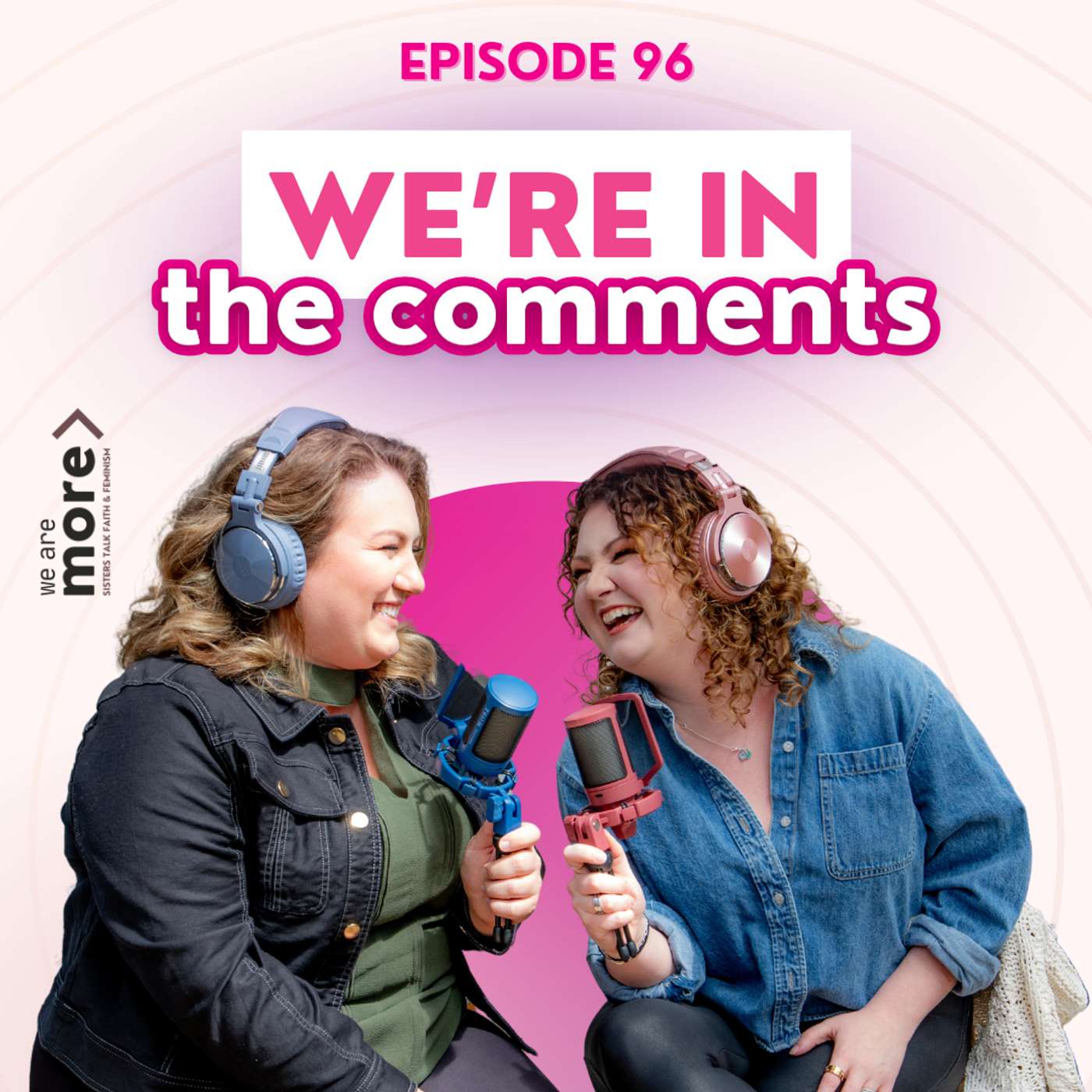 We Are More: Sisters Talk Faith & Feminism
