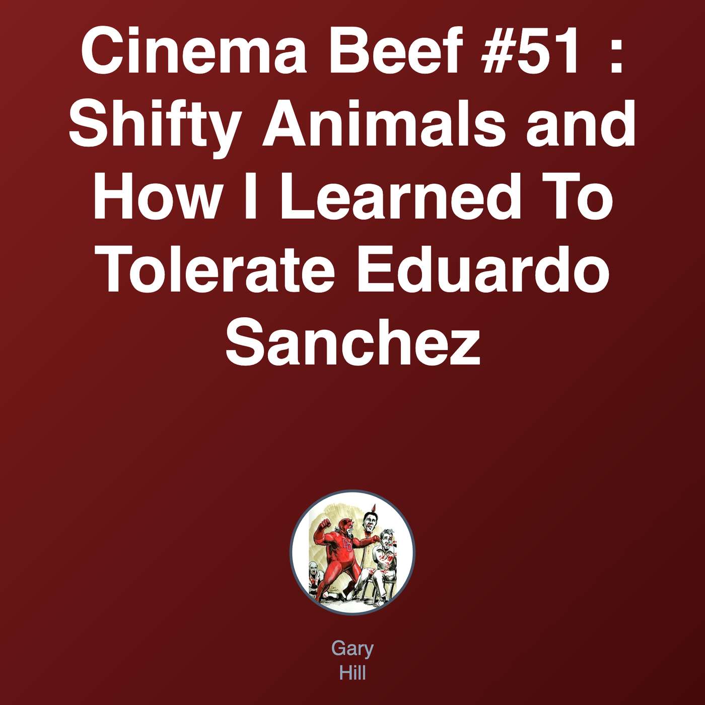 Cinema Beef #51 : Shifty Animals and How I Learned To Tolerate Eduardo Sanchez