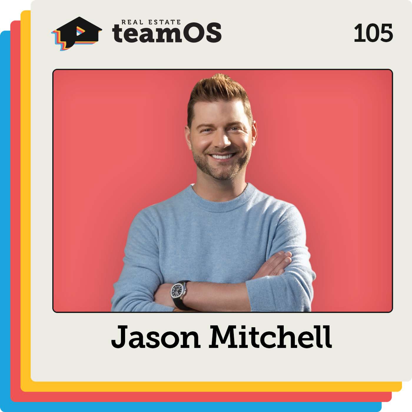 Building a Real Estate Company That Works Without Your Production with Jason Mitchell | Ep 105 Building a Real Estate Company That Works Without Your Production with Jason Mitchell | Ep 105
