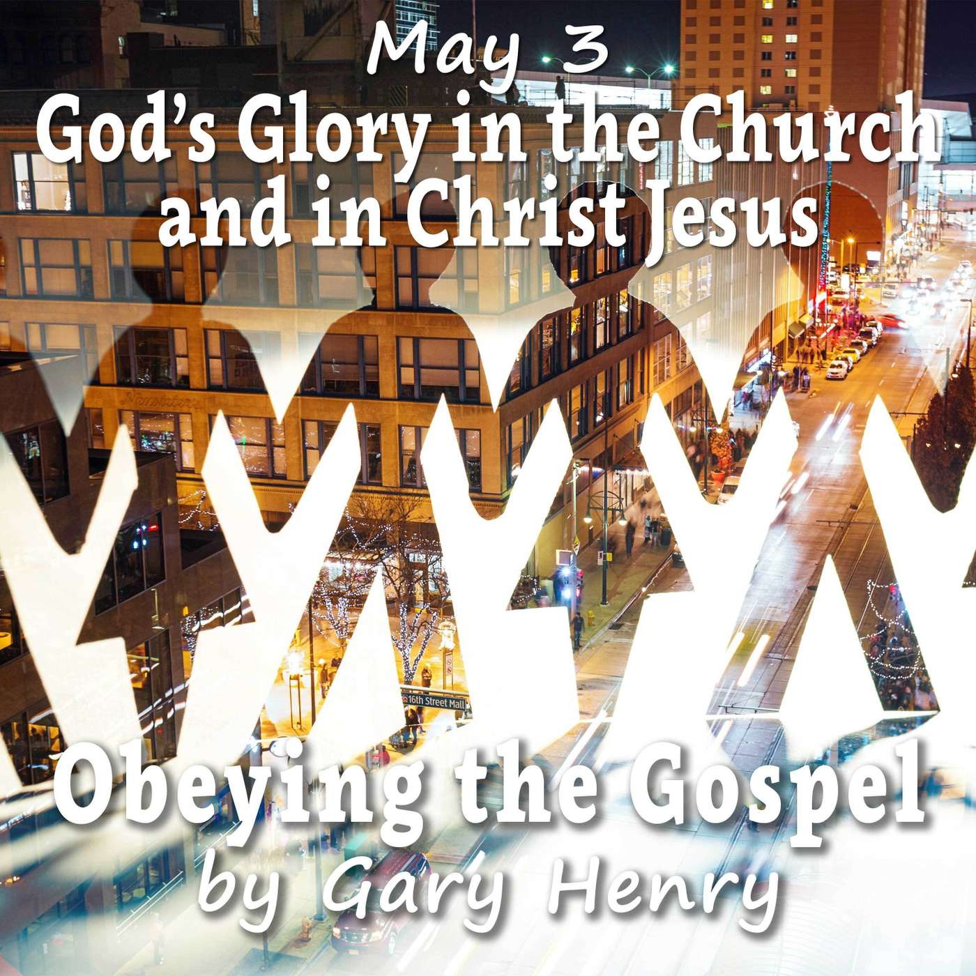 God’s Glory in the Church and in Christ Jesus (May 3)