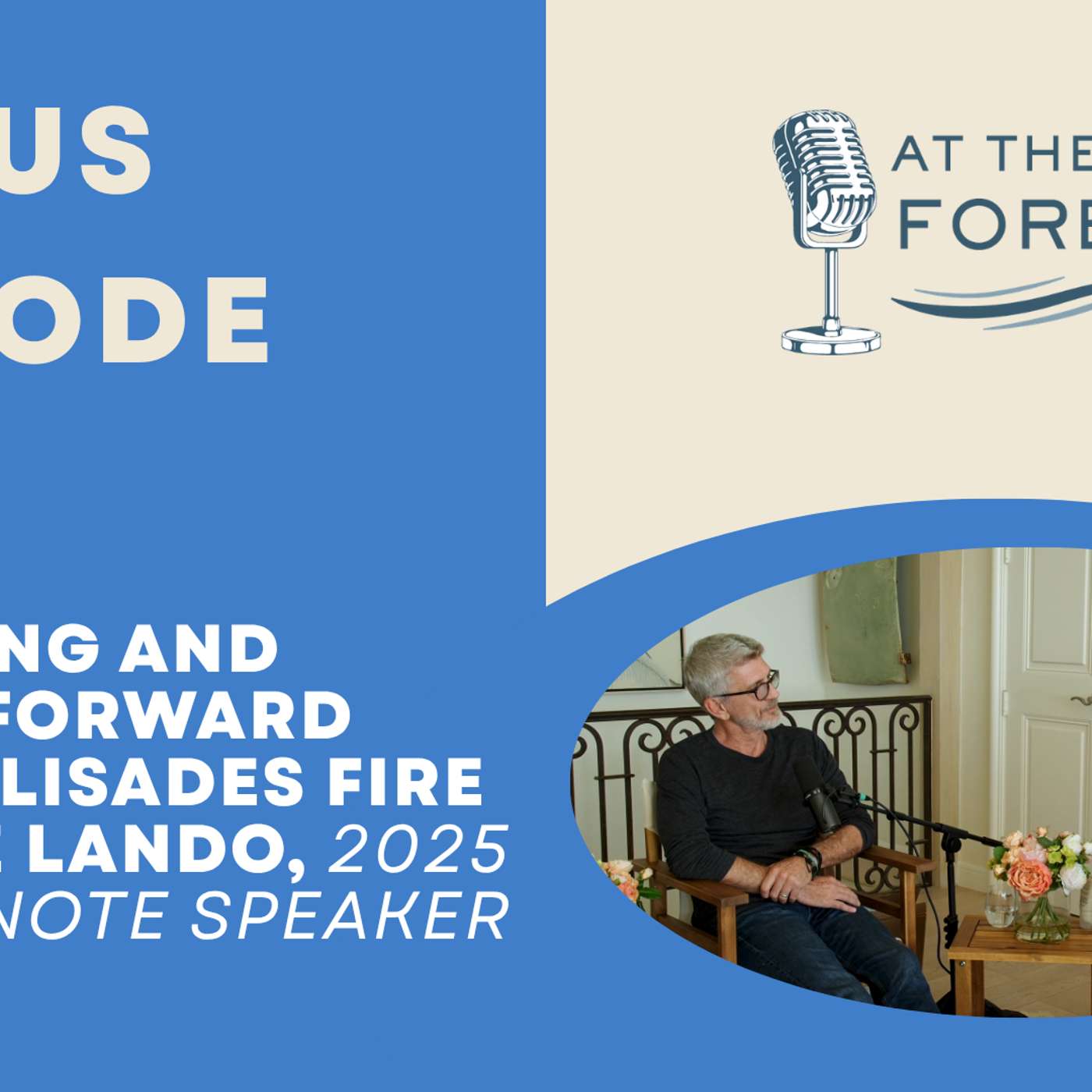 BONUS EPISODE: Rebuilding and Moving Forward After Palisades Fire