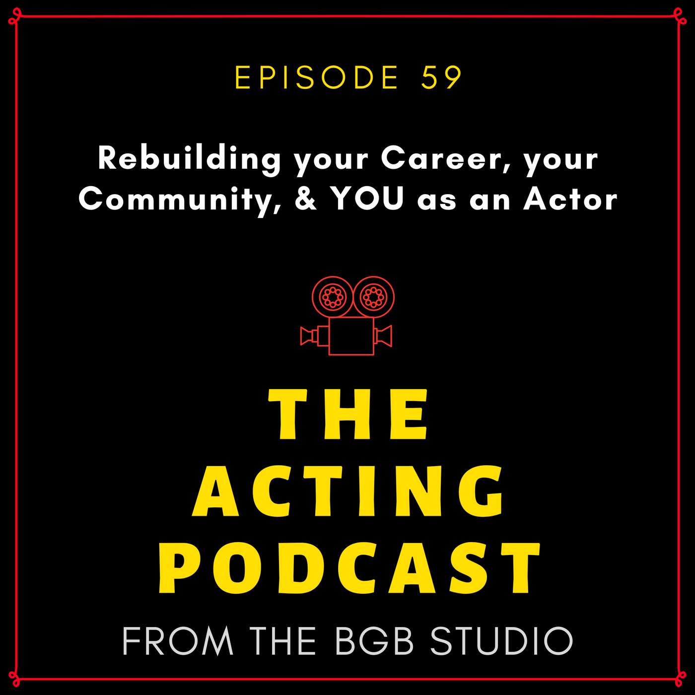 Ep. 59: Rebuilding your Career, your Community, & YOU as an Actor episode artwork