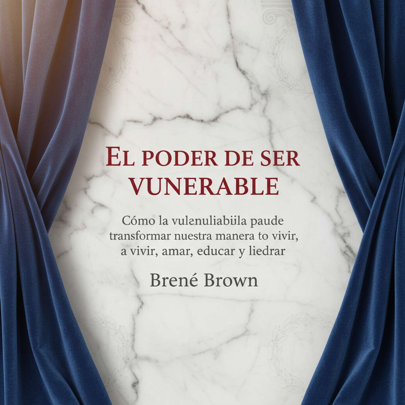 El poder de ser vulnerable: Cómo la vulnerabilidad puede transformar nuestra manera de vivir, amar, educar y liderar El poder de ser vulnerable: Cómo la vulnerabilidad puede transformar nuestra manera de vivir, amar, educar y liderar