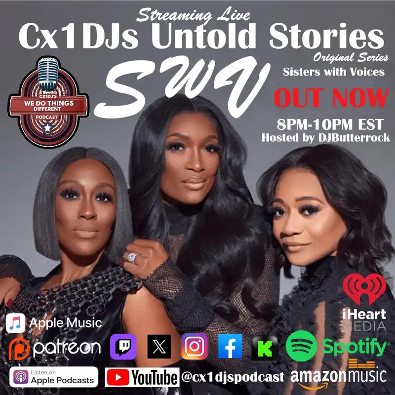 Cx1DJs We Do Things Different Podcast "Untold Stories of SWV" hosted by DJButterrock