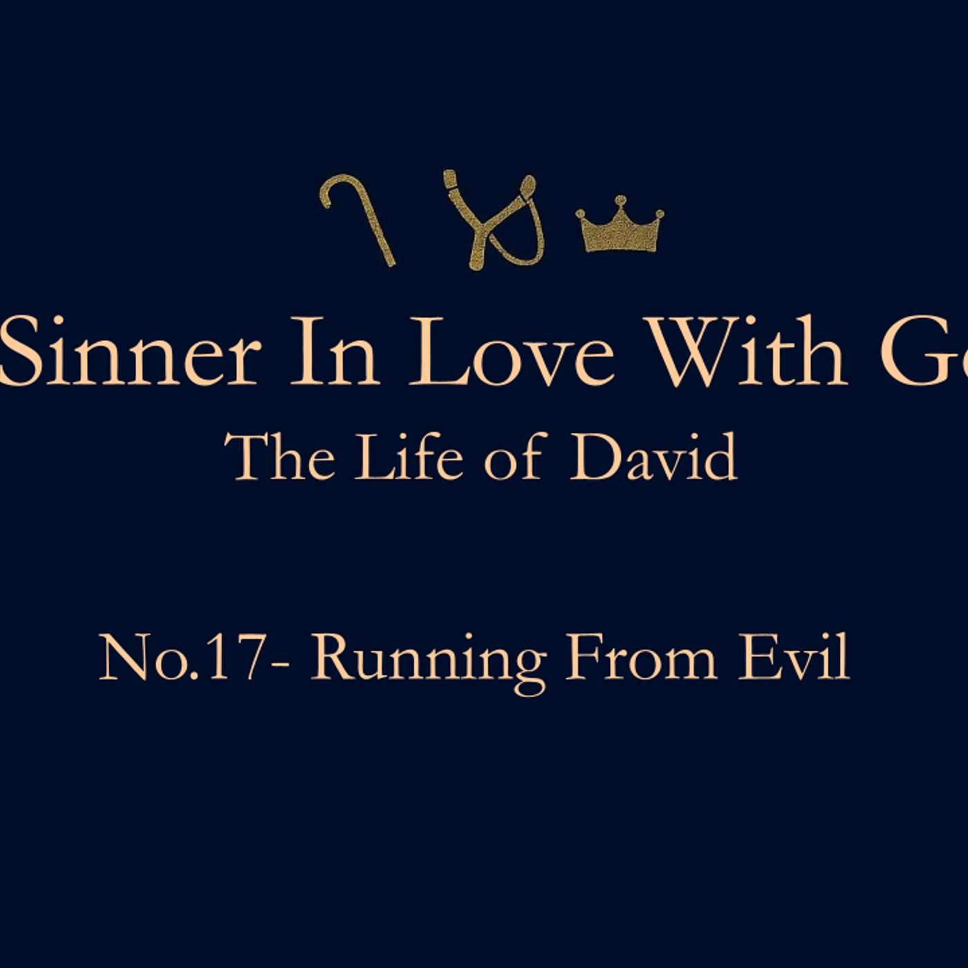 A Sinner in Love With God (Life Of David) No.17- Running From Evil