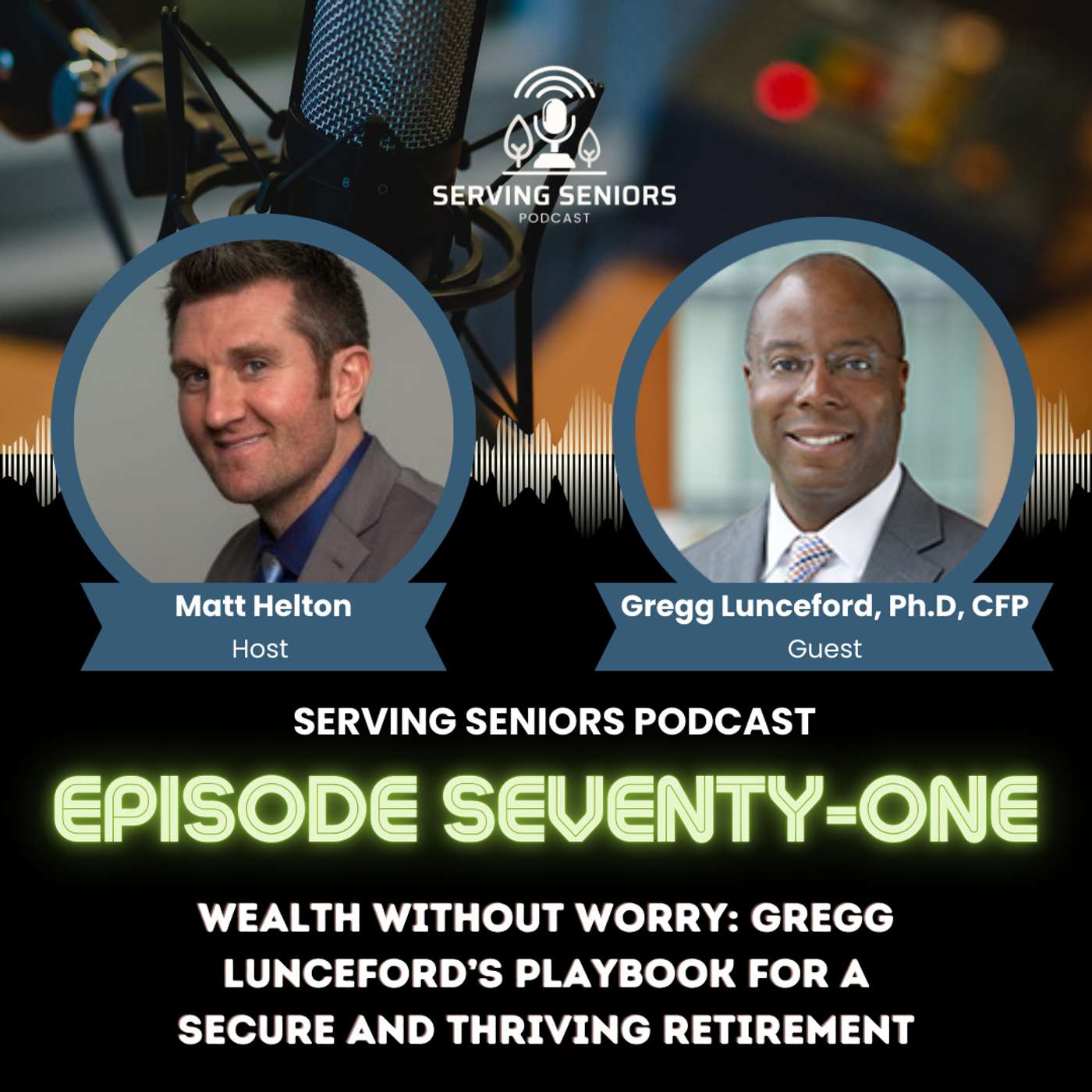 Episode 71: Wealth Without Worry: Gregg Lunceford’s Playbook for a Secure and Thriving Retirement Episode 71: Wealth Without Worry: Gregg Lunceford’s Playbook for a Secure and Thriving Retirement