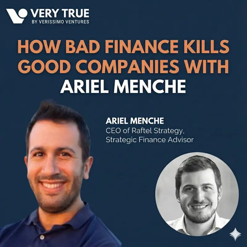 How Bad Finance Kills Good Companies with Ariel Menche of Raftel Strategy  