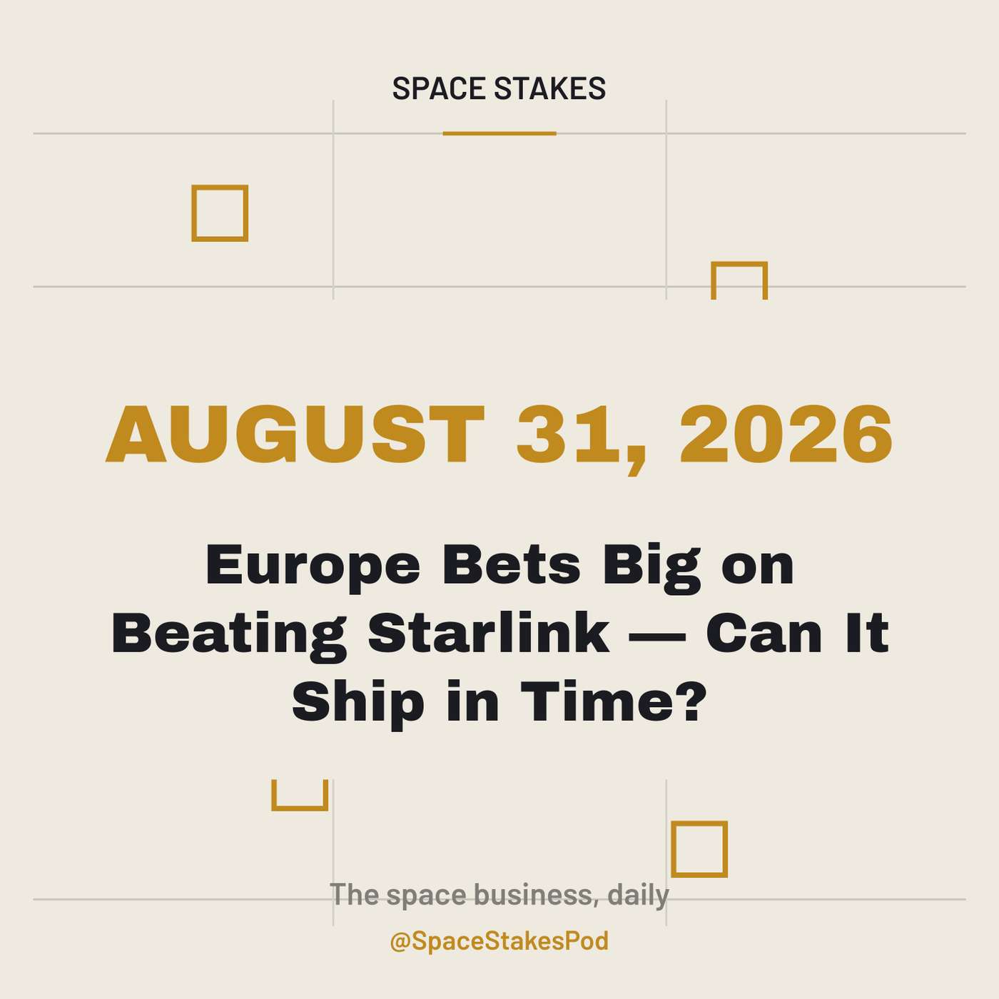 August 31, 2026 — Europe Bets Big on Beating Starlink — Can It Ship in Time? episode artwork