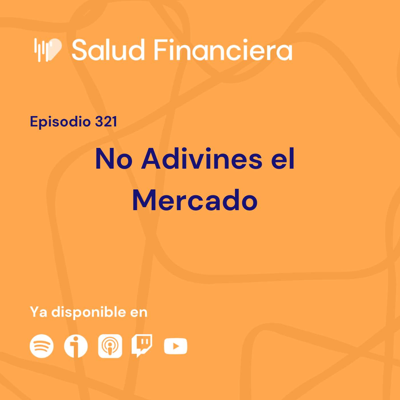 Salud Financiera #321: No Adivines el Mercado