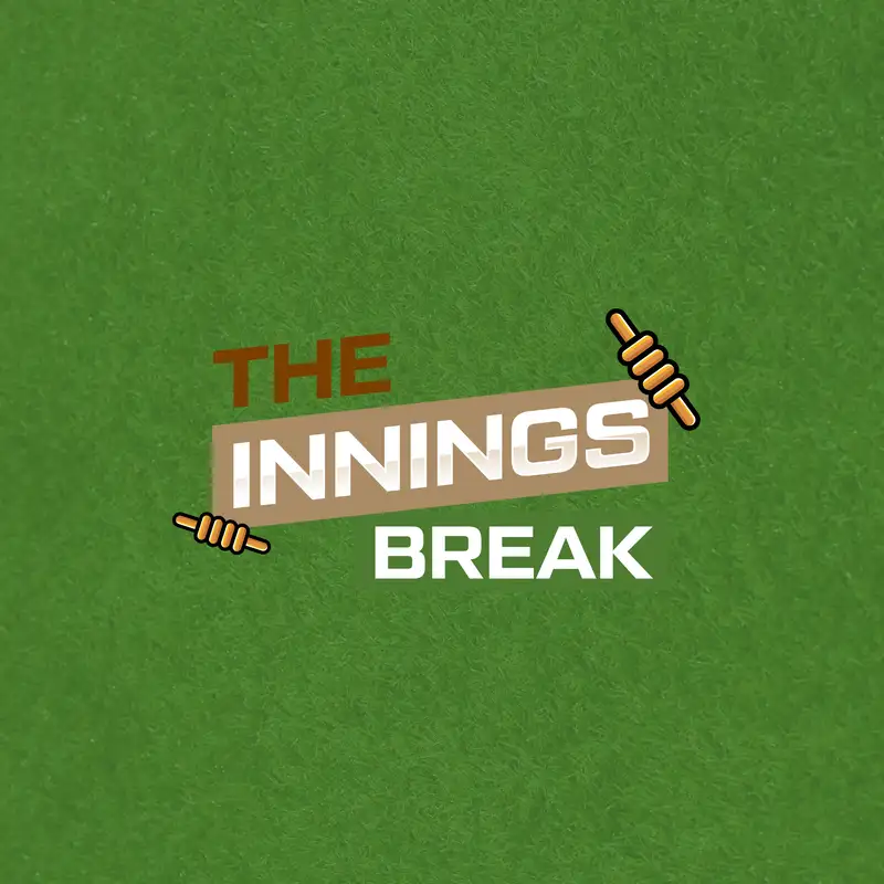 The Innings Break - Episode 43