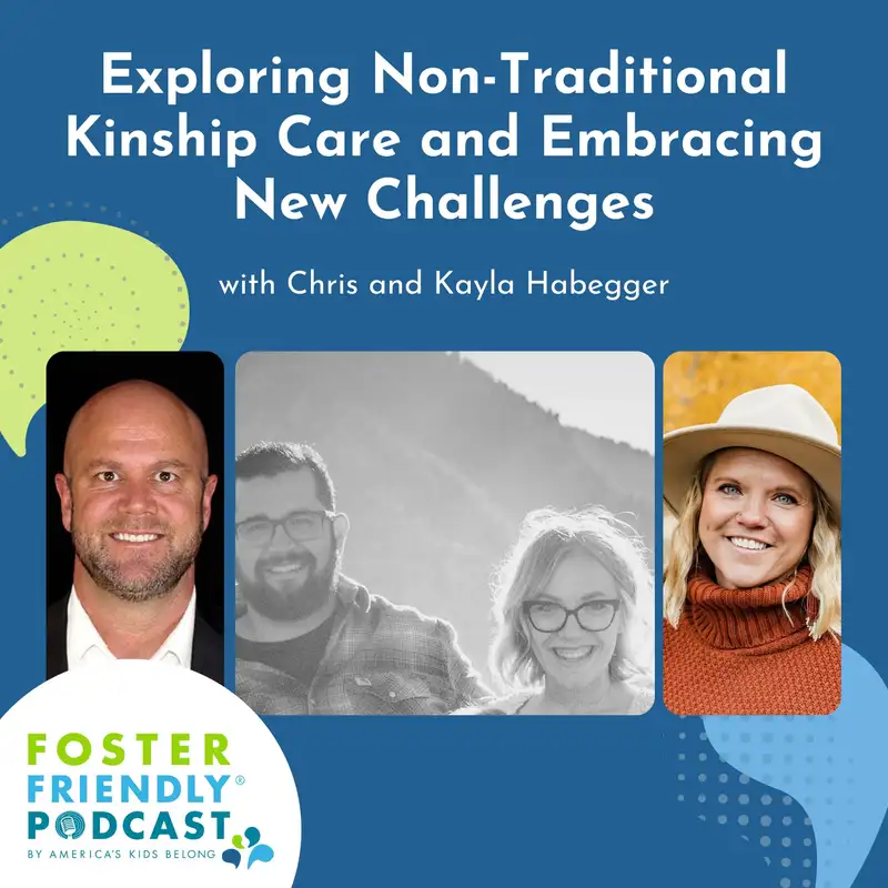 Exploring Non-Traditional Kinship Care and Embracing New Challenges with Chris and Kayla Habegger