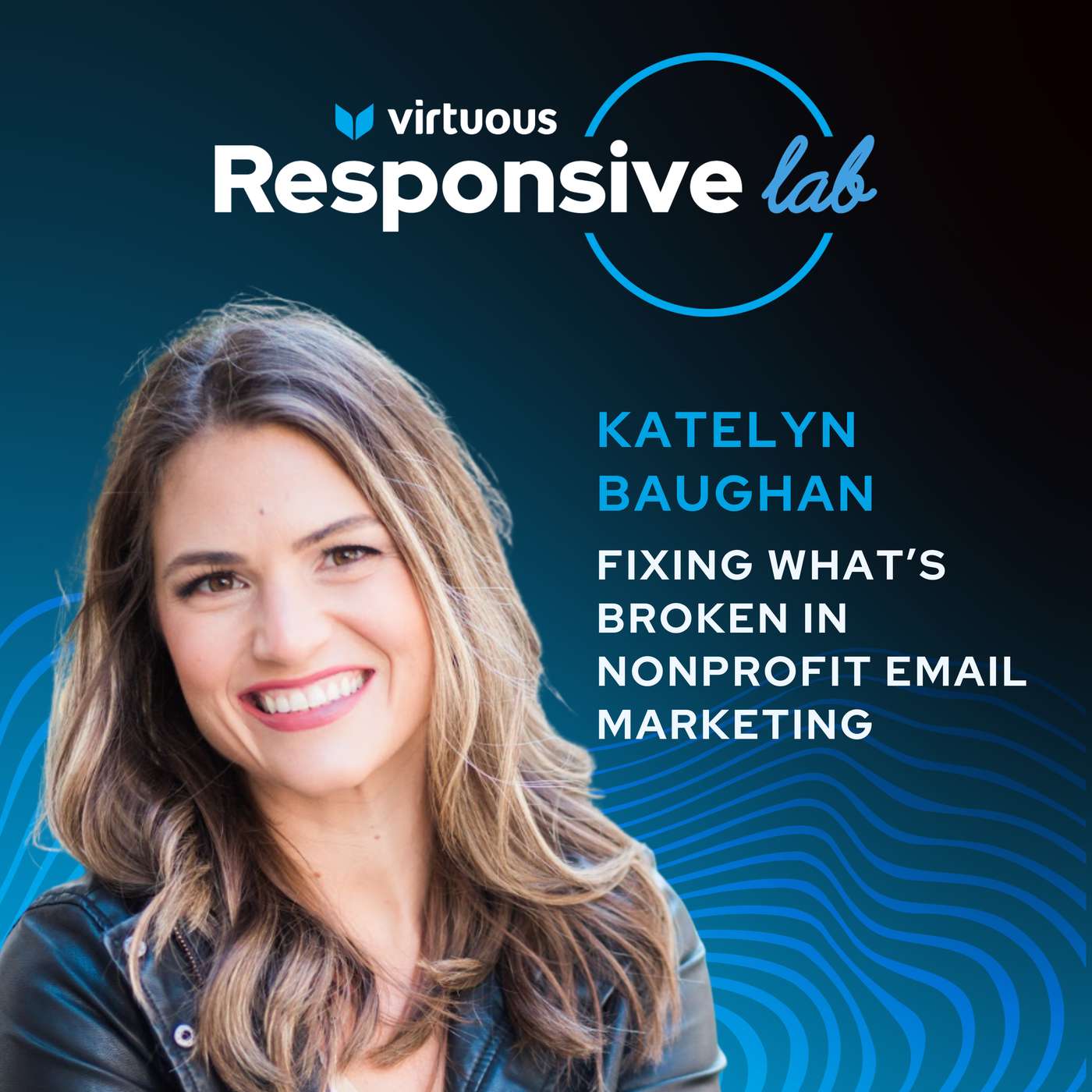 EP 44: Fixing What’s Broken in Nonprofit Email Marketing with Katelyn Baughan