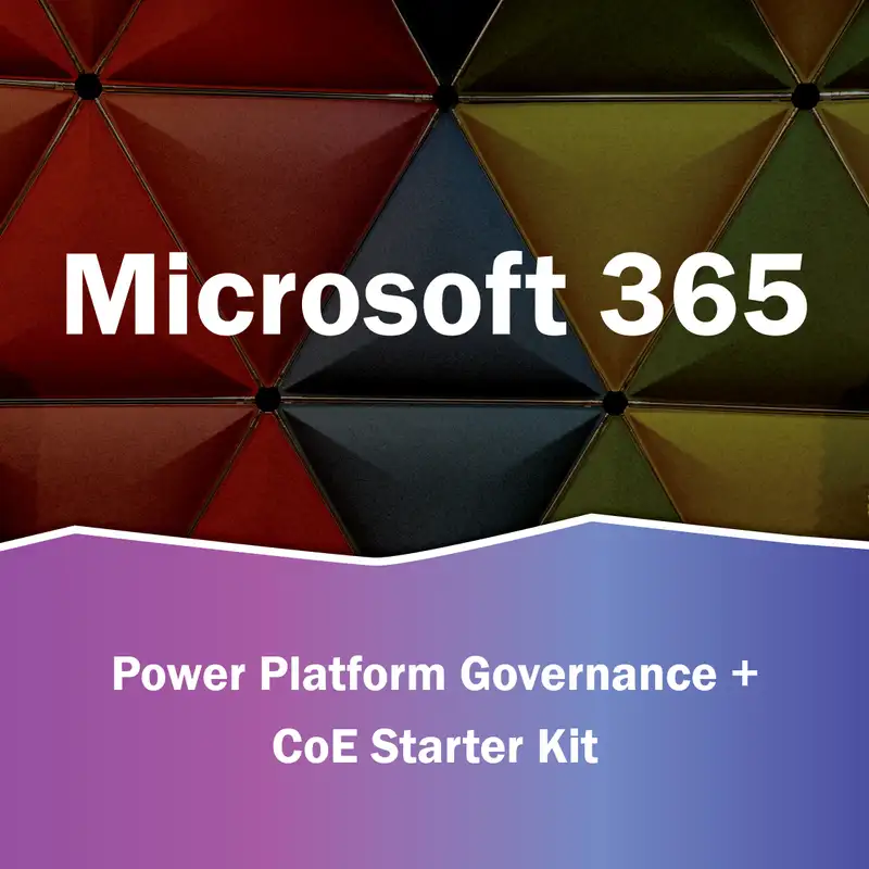 S3.Ep5 - Power Platform Governance + CoE Starter Kit