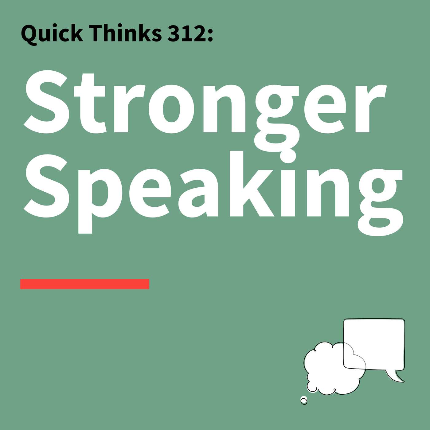 312. Quick Thinks: Speak with Confidence, Clarity, and Power Episode cover