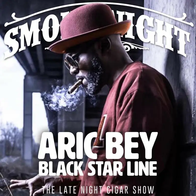 Smoke Night LIVE - Aric Bey Black Star Line Cigars