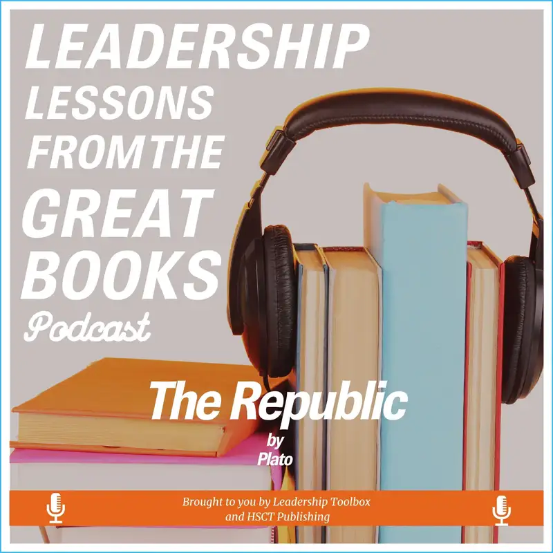 Leadership Lessons From The Great Books - The Republic by Plato w/Tom Libby