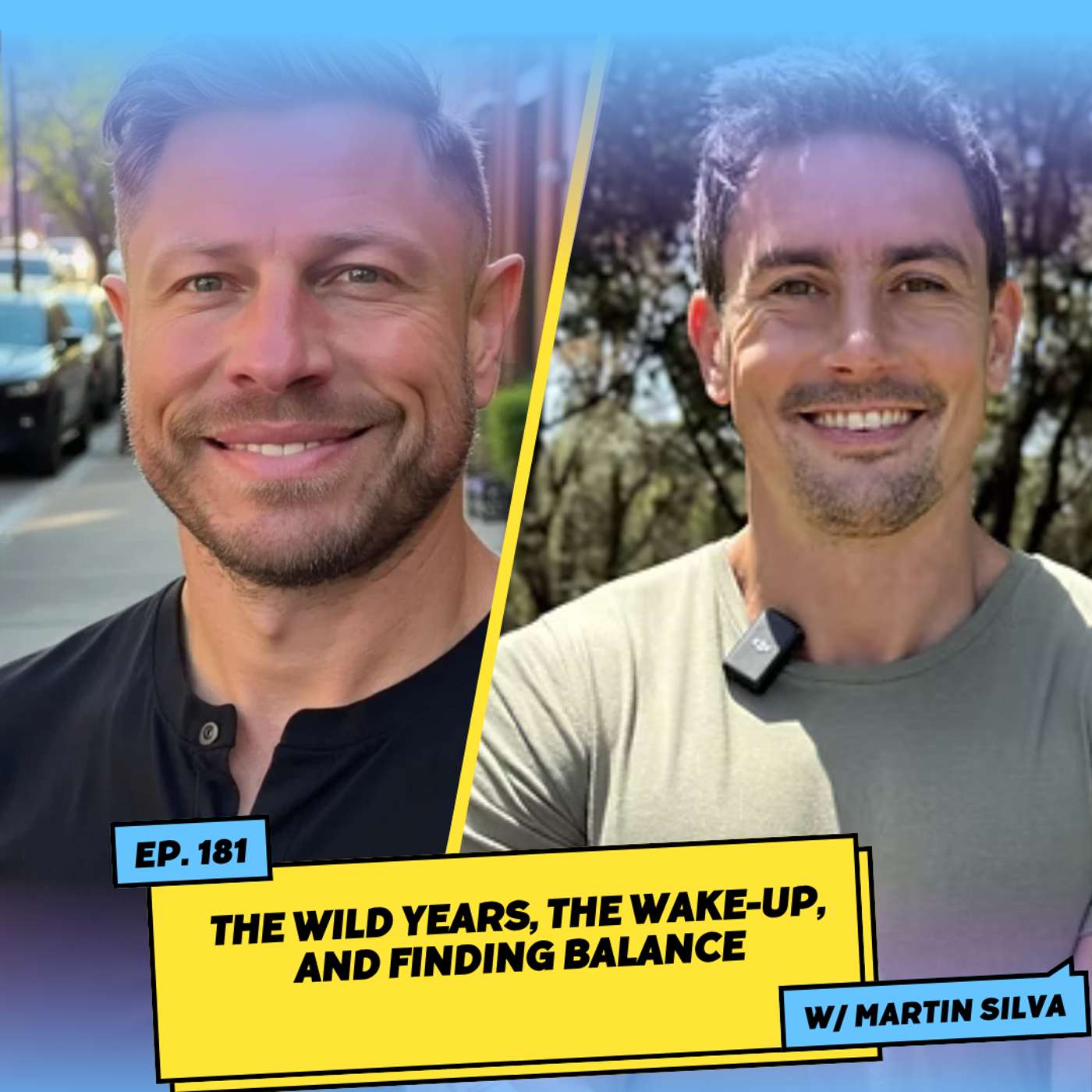 The Wild Years, the Wake-Up, and Finding Balance w/ Martin Silva