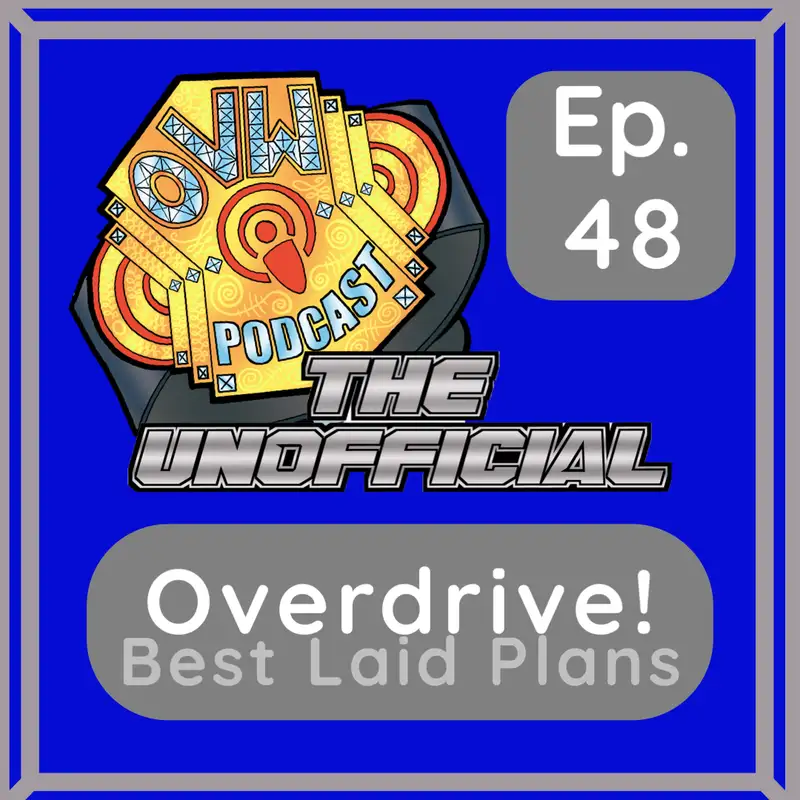 OVWPOD 48 OVERDRIVE Covering OVW TV (Overdrive) S3 E16 & 17